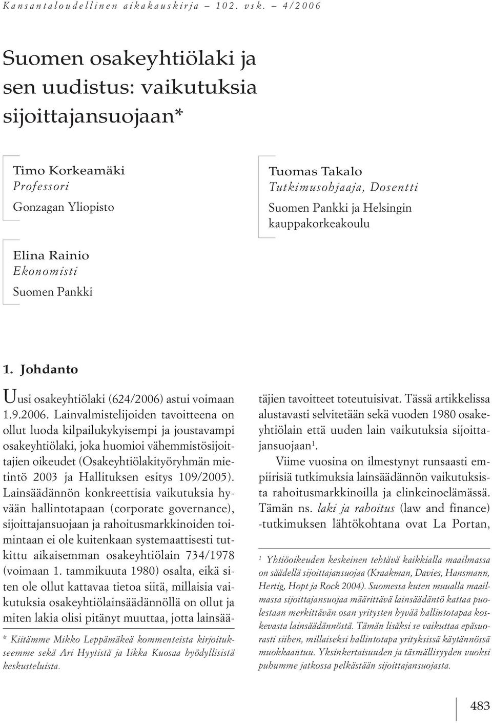 kauppakorkeakoulu Elina Rainio kono isti suomen Pankki 1. Johdanto * Kiit e Mikko epp ke ko enteista kirjoituk see e sek Ari yytist ja Iikka Kuosaa hy dyllisist keskusteluista.