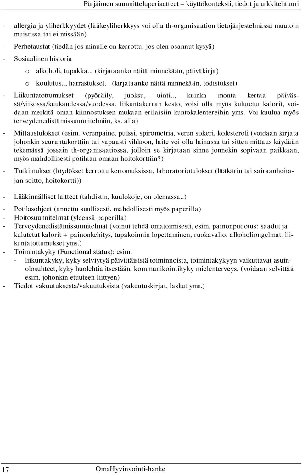 . (kirjataanko näitä minnekään, todistukset) - Liikuntatottumukset (pyöräily, juoksu, uinti.