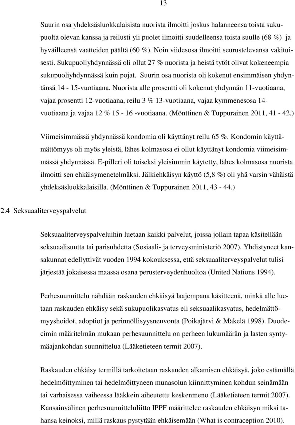 Suurin osa nuorista oli kokenut ensimmäisen yhdyntänsä 14-15-vuotiaana.