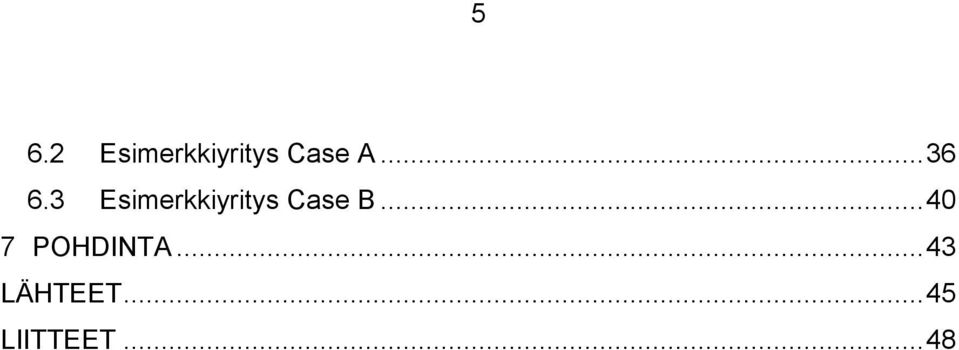 3 Esimerkkiyritys Case B.