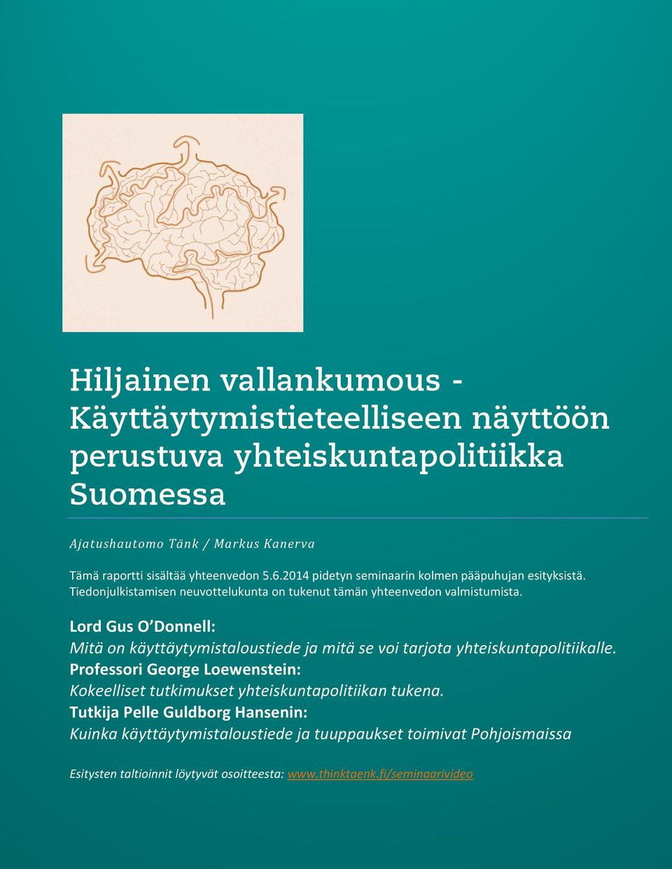 Lord Gus O Donnell: Mitä on käyttäytymistaloustiede ja mitä se voi tarjota yhteiskuntapolitiikalle.