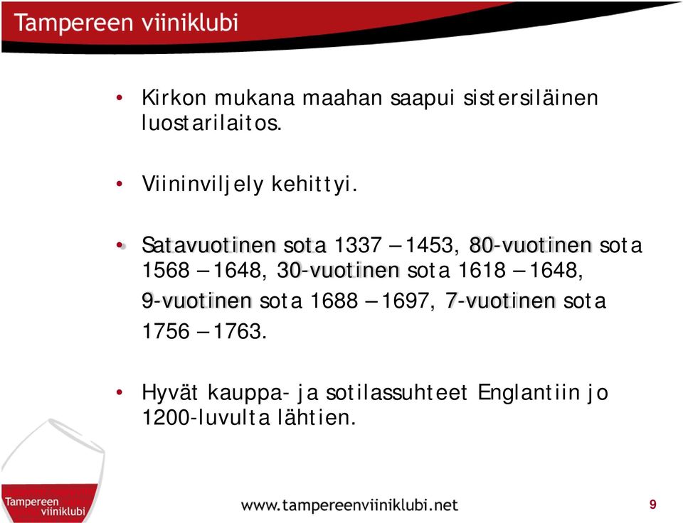 Satavuotinen sota 1337 1453, 80-vuotinen sota 1568 1648, 30-vuotinen