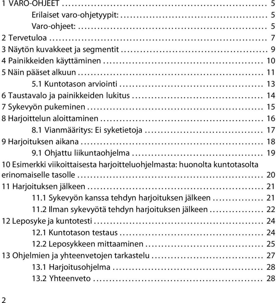 ................................................. 10 5 Näin pääset alkuun.......................................................... 11 5.1 Kuntotason arviointi.