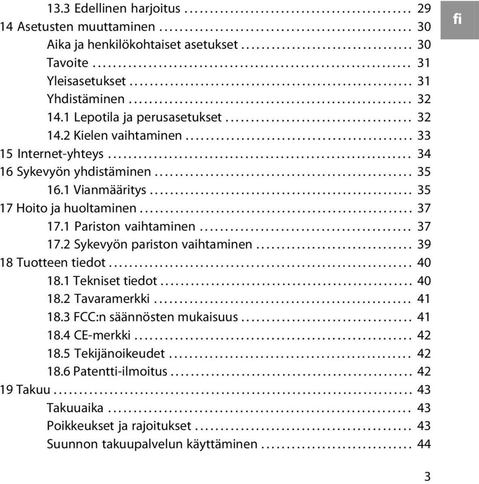 1 Lepotila ja perusasetukset..................................... 32 14.2 Kielen vaihtaminen............................................. 33 15 Internet-yhteys............................................................ 34 16 Sykevyön yhdistäminen.