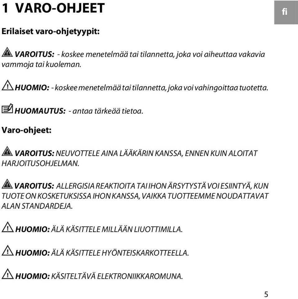 Varo-ohjeet: VAROITUS: NEUVOTTELE AINA LÄÄKÄRIN KANSSA, ENNEN KUIN ALOITAT HARJOITUSOHJELMAN.