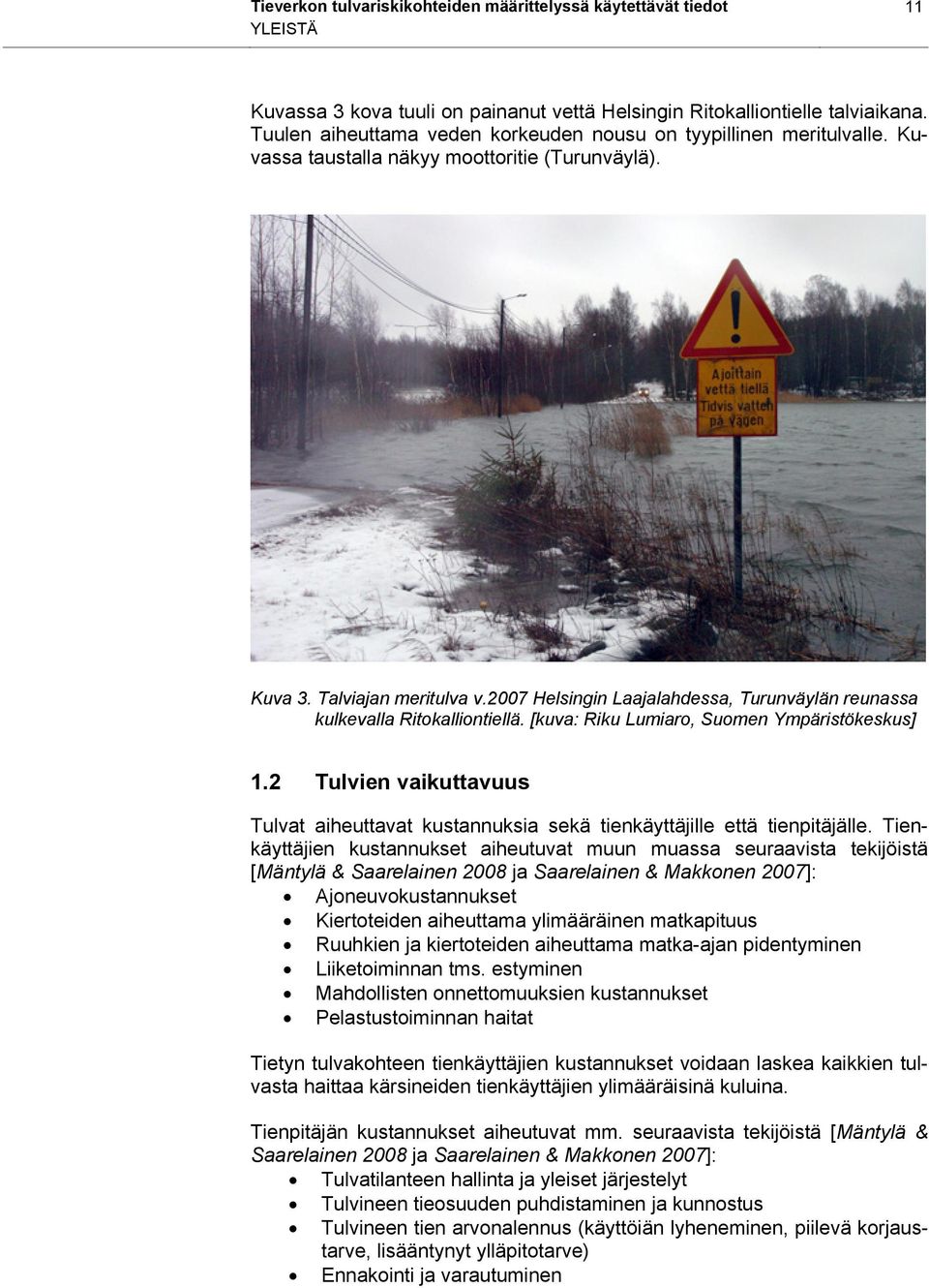 2007 Helsingin Laajalahdessa, Turunväylän reunassa kulkevalla Ritokalliontiellä. [kuva: Riku Lumiaro, Suomen Ympäristökeskus] 1.