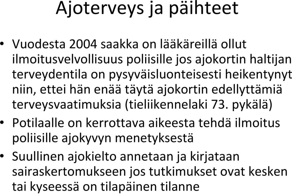 terveysvaatimuksia (tieliikennelaki 73.