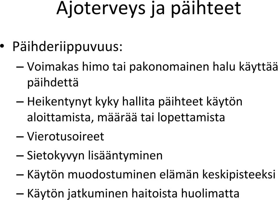 aloittamista, määrää tai lopettamista Vierotusoireet Sietokyvyn