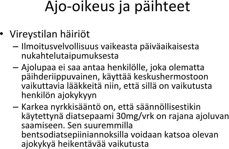 että sillä on vaikutusta henkilön ajokykyyn Karkea nyrkkisääntö on, että säännöllisestikin käytettynä diatsepaami