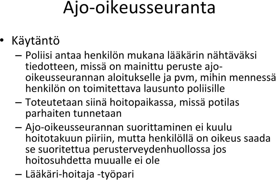 hoitopaikassa, missä potilas parhaiten tunnetaan Ajo oikeusseurannan suorittaminen ei kuulu hoitotakuun piiriin, mutta