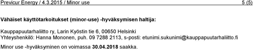 haltija: Kauppapuutarhaliitto ry, Larin Kyöstin tie 6, 00650 Helsinki