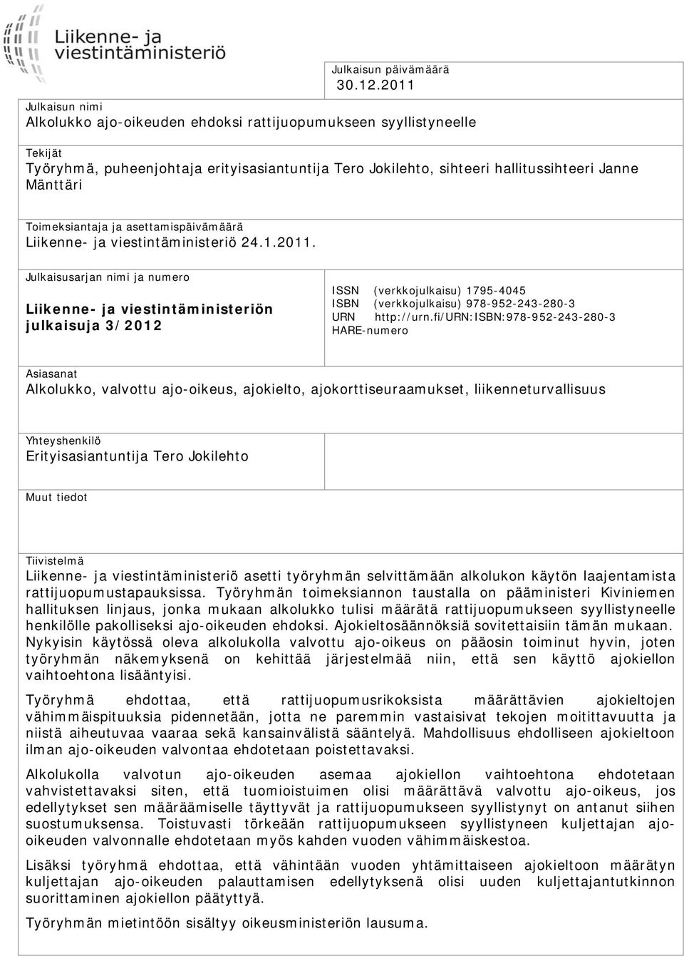 Toimeksiantaja ja asettamispäivämäärä Liikenne- ja viestintäministeriö 24.1.2011.