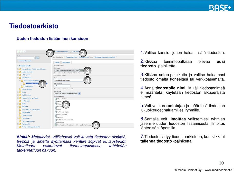 Mikäli tiedostonimeä ei määritetä, käytetään tiedoston alkuperäistä nimeä. 5.Voit vaihtaa omistajaa ja määritellä tiedoston lukuoikeudet haluamillesi ryhmille.