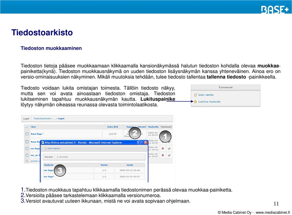 Mikäli muutoksia tehdään, tulee tiedosto tallentaa tallenna tiedosto -painikkeella. Tiedosto voidaan lukita omistajan toimesta.