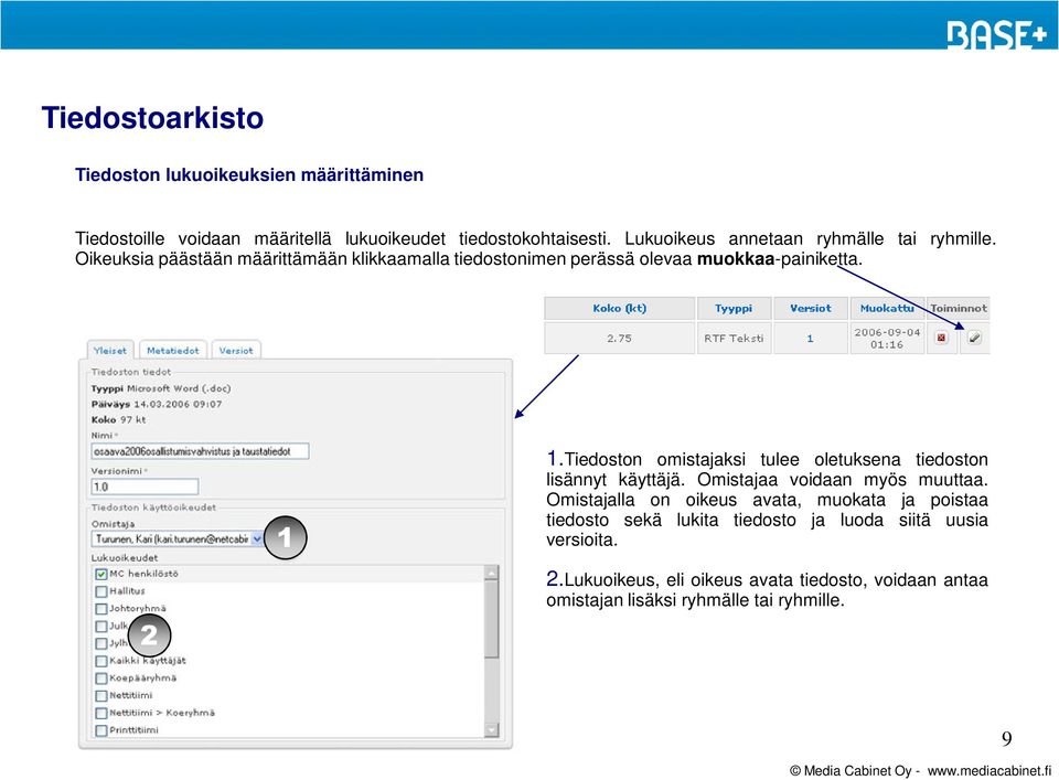 Tiedoston omistajaksi tulee oletuksena tiedoston lisännyt käyttäjä. Omistajaa voidaan myös muuttaa.