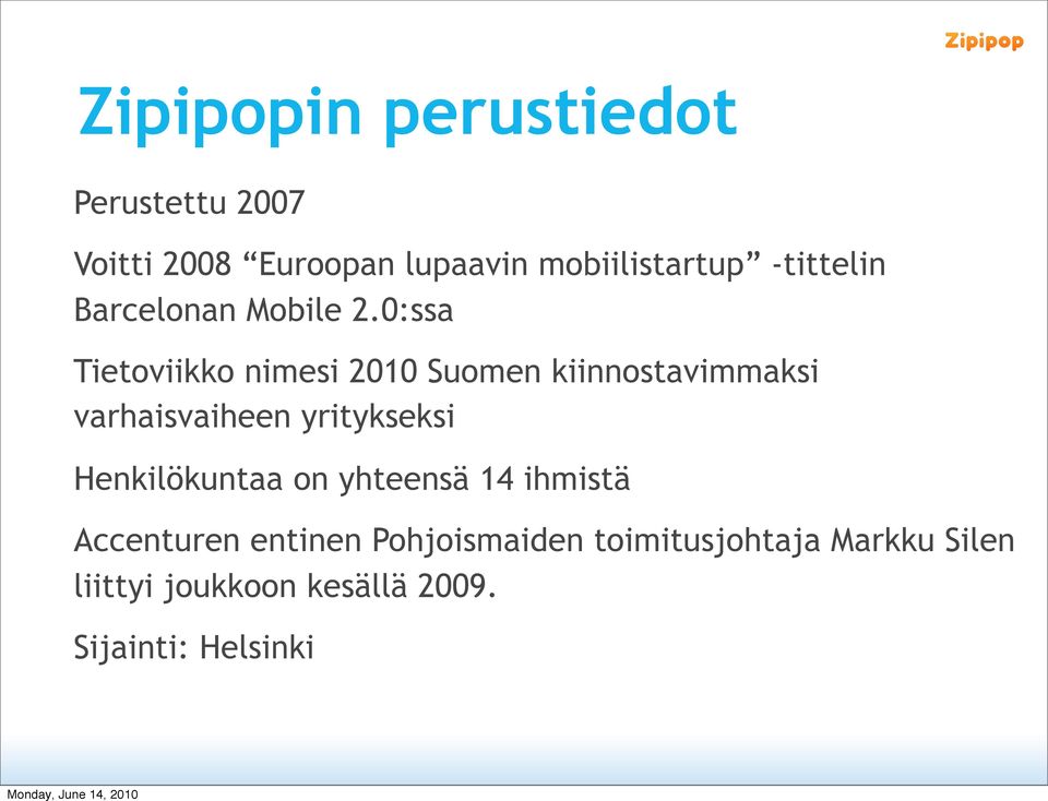 0:ssa Tietoviikko nimesi 2010 Suomen kiinnostavimmaksi varhaisvaiheen yritykseksi