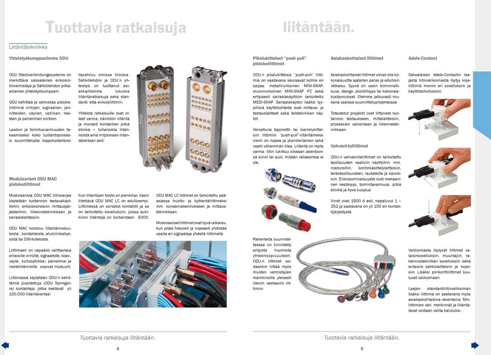 erikoisliitinvalmistaja ja Sähkölehdon pitkäaikainen yhteistyökumppani.