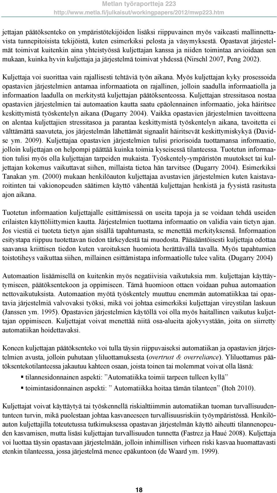 2002). Kuljettaja voi suorittaa vain rajallisesti tehtäviä työn aikana.