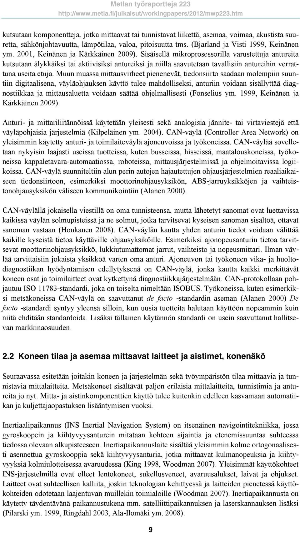 Sisäisellä mikroprosessorilla varustettuja antureita kutsutaan älykkäiksi tai aktiivisiksi antureiksi ja niillä saavutetaan tavallisiin antureihin verrattuna useita etuja.