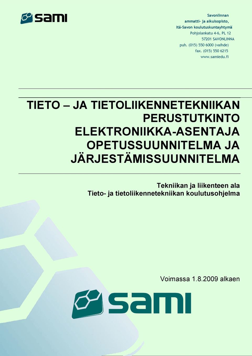 fi TIETO JA TIETOLIIKENNETEKNIIKAN PERUSTUTKINTO ELEKTRONIIKKA-ASENTAJA OPETUSSUUNNITELMA JA