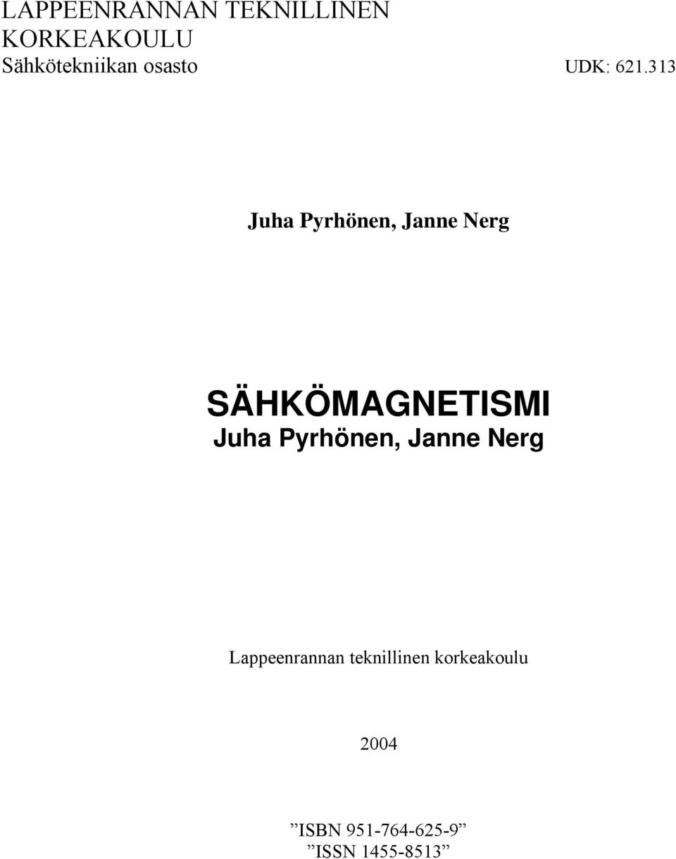 33 Juha Pyrhönen, Janne Nerg SÄHKÖMAGNETISMI Juha