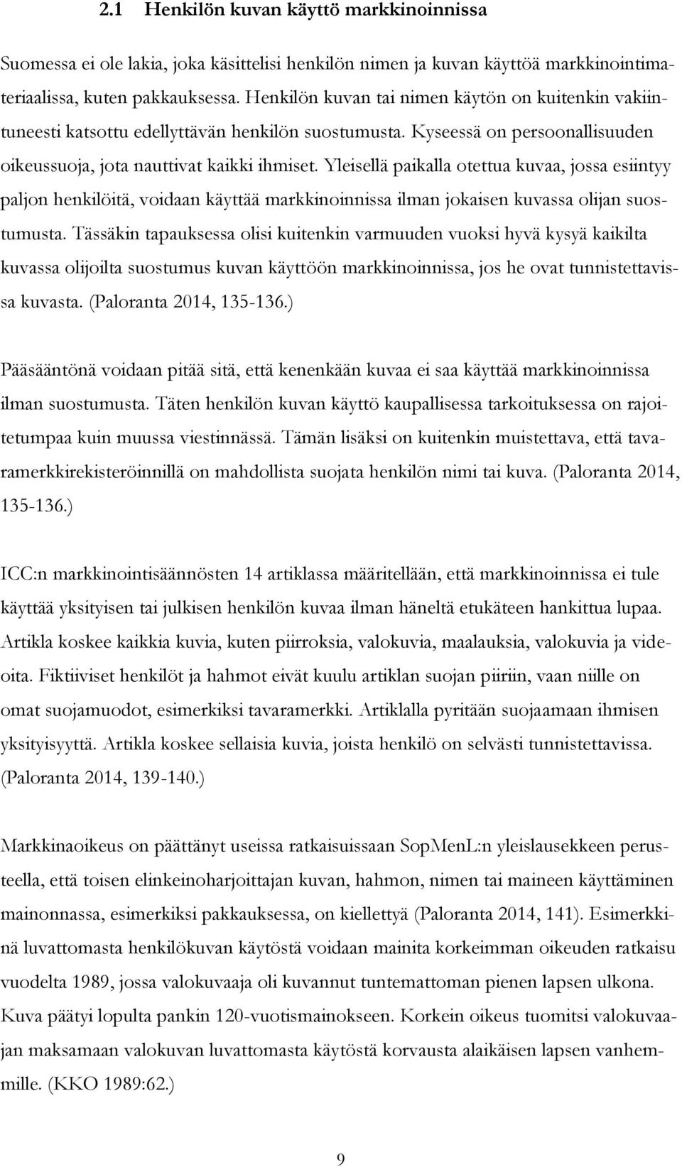 Yleisellä paikalla otettua kuvaa, jossa esiintyy paljon henkilöitä, voidaan käyttää markkinoinnissa ilman jokaisen kuvassa olijan suostumusta.