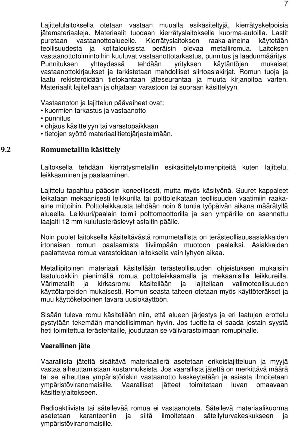 Punnituksen yhteydessä tehdään yrityksen käytäntöjen mukaiset vastaanottokirjaukset ja tarkistetaan mahdolliset siirtoasiakirjat.