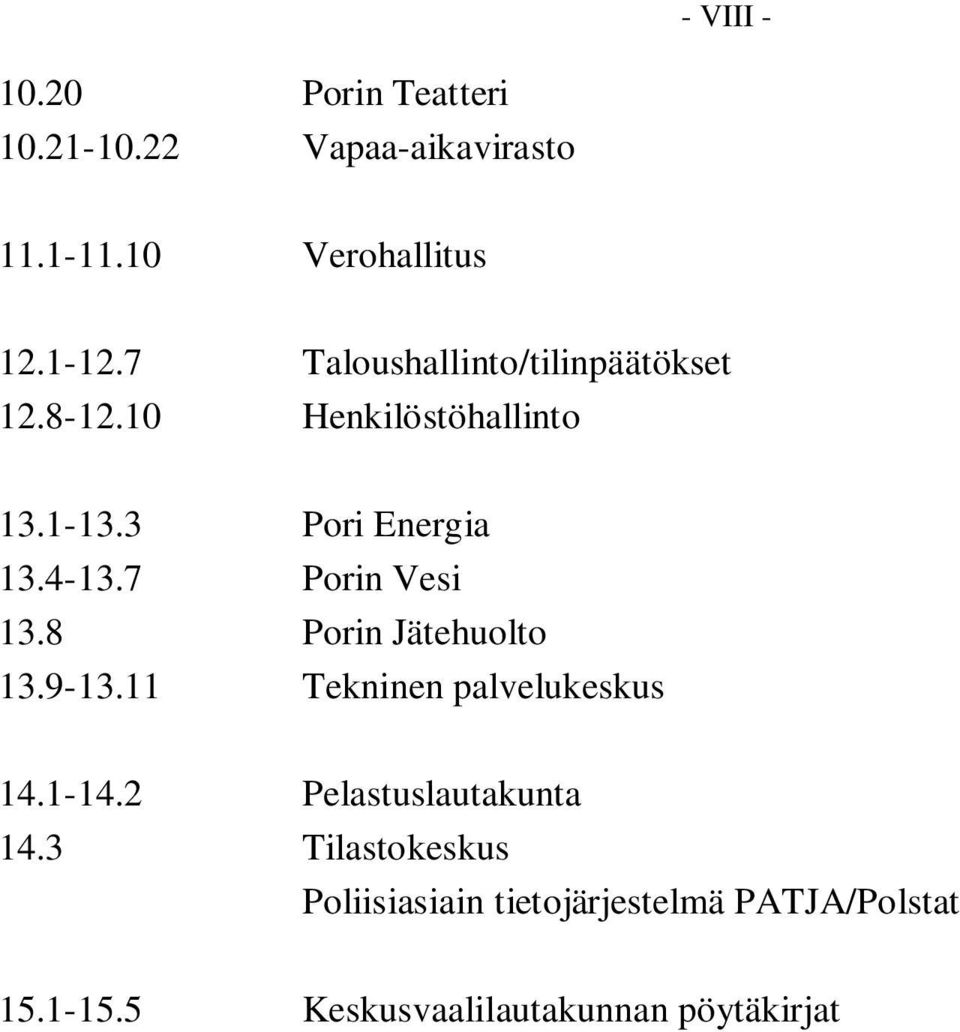 7 Porin Vesi 13.8 Porin Jätehuolto 13.9-13.11 Tekninen palvelukeskus 14.1-14.