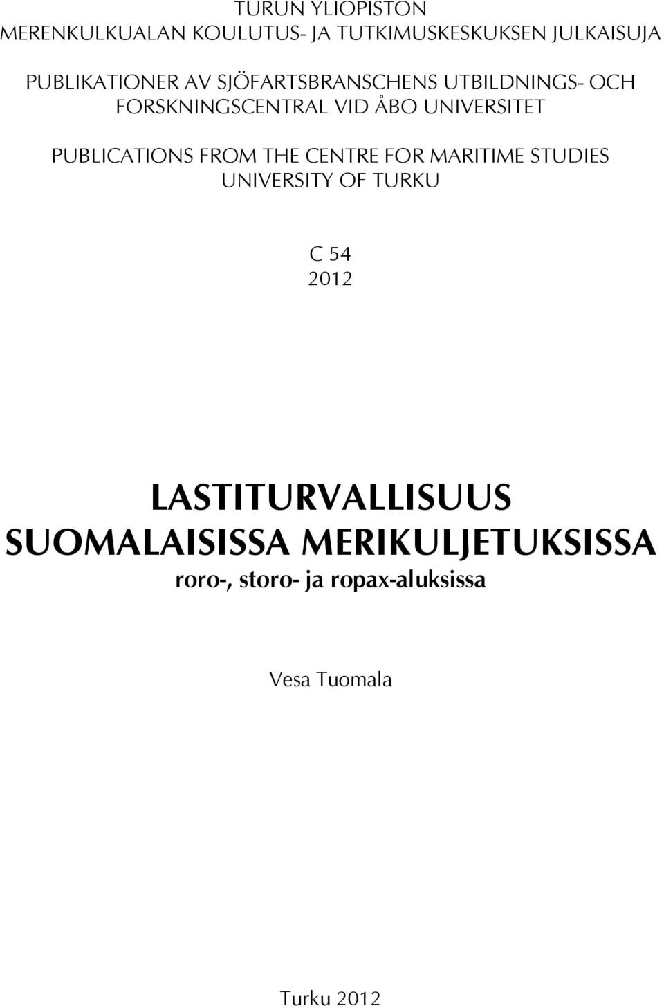 PUBLICATIONS FROM THE CENTRE FOR MARITIME STUDIES UNIVERSITY OF TURKU C 54 2012