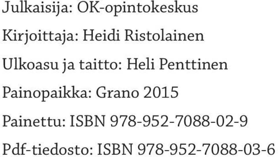 Painopaikka: Grano 2015 Painettu: ISBN