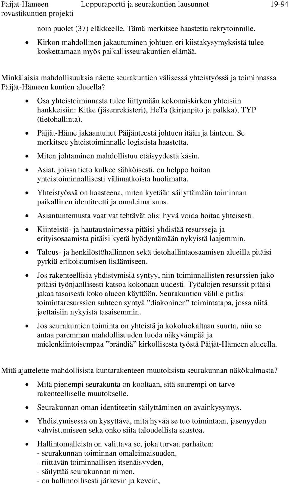 Minkälaisia mahdollisuuksia näette seurakuntien välisessä yhteistyössä ja toiminnassa Päijät-Hämeen kuntien alueella?