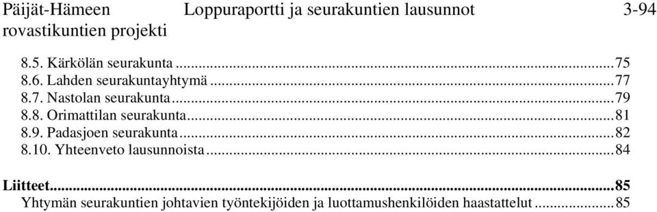 .. 81 8.9. Padasjoen seurakunta... 82 8.10. Yhteenveto lausunnoista... 84 Liitteet.