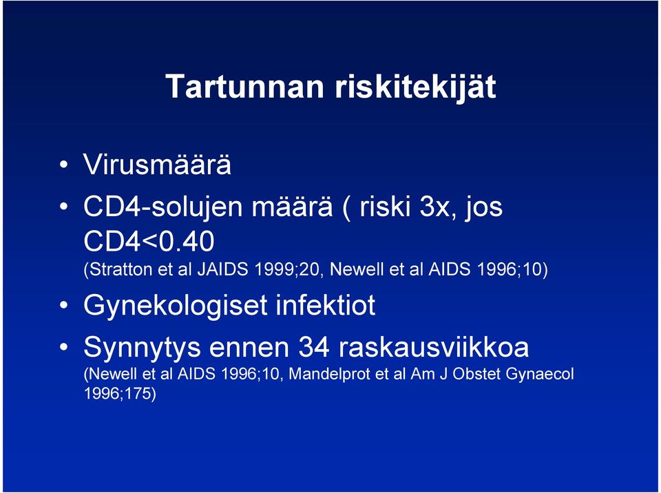 40 (Stratton et al JAIDS 1999;20, Newell et al AIDS 1996;10)