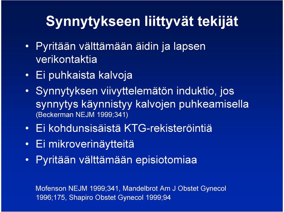 (Beckerman NEJM 1999;341) Ei kohdunsisäistä KTG-rekisteröintiä Ei mikroverinäytteitä Pyritään