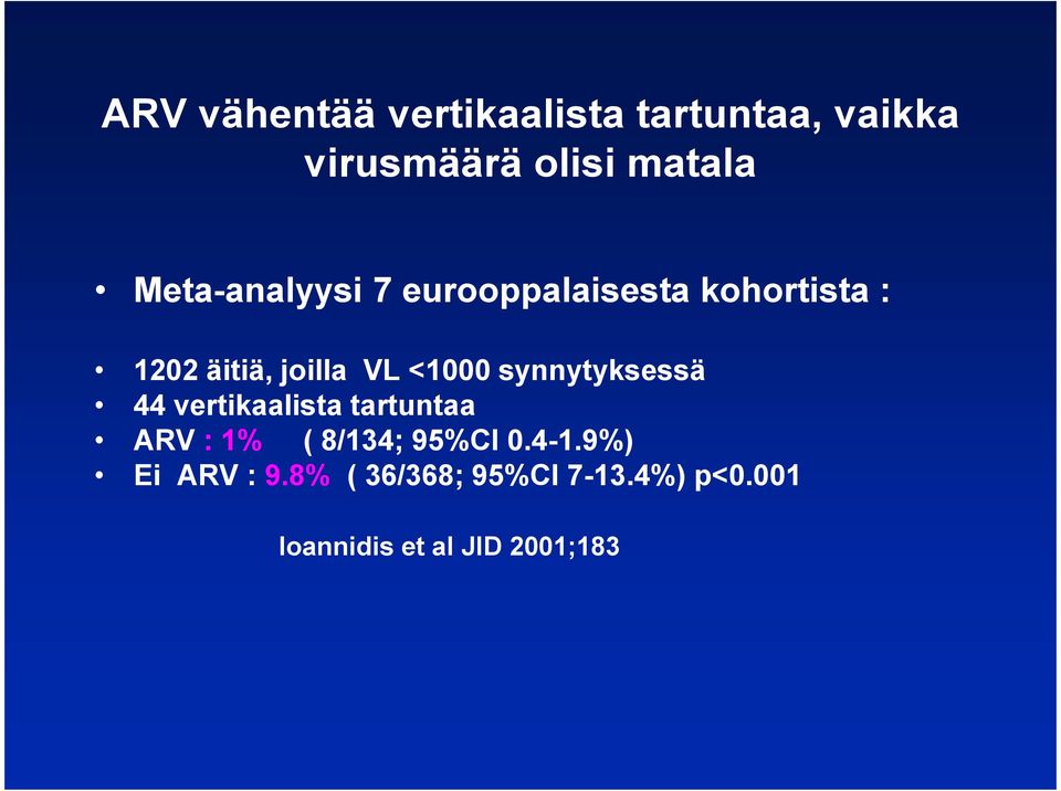 synnytyksessä 44 vertikaalista tartuntaa ARV : 1% ( 8/134; 95%CI 0.4-1.