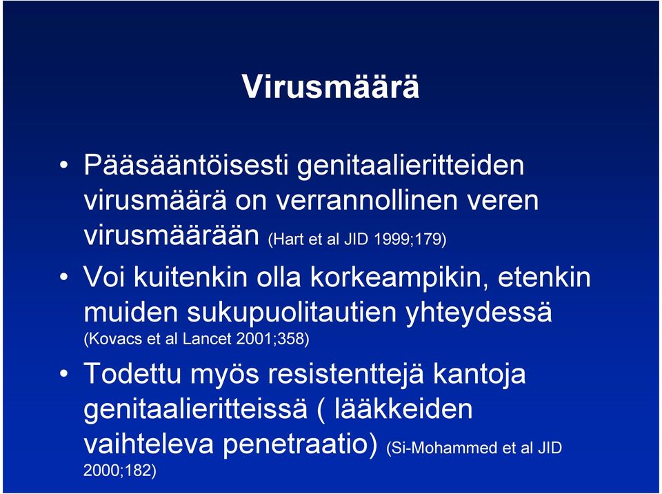 sukupuolitautien yhteydessä (Kovacs et al Lancet 2001;358) Todettu myös resistenttejä