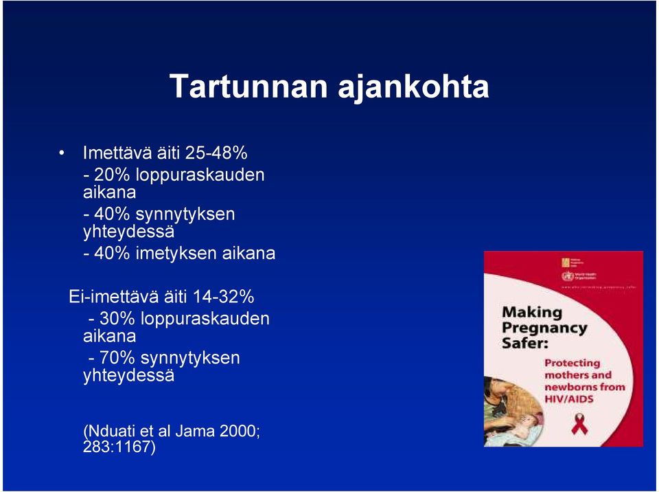 imetyksen aikana Ei-imettävä äiti 14-32% - 30%