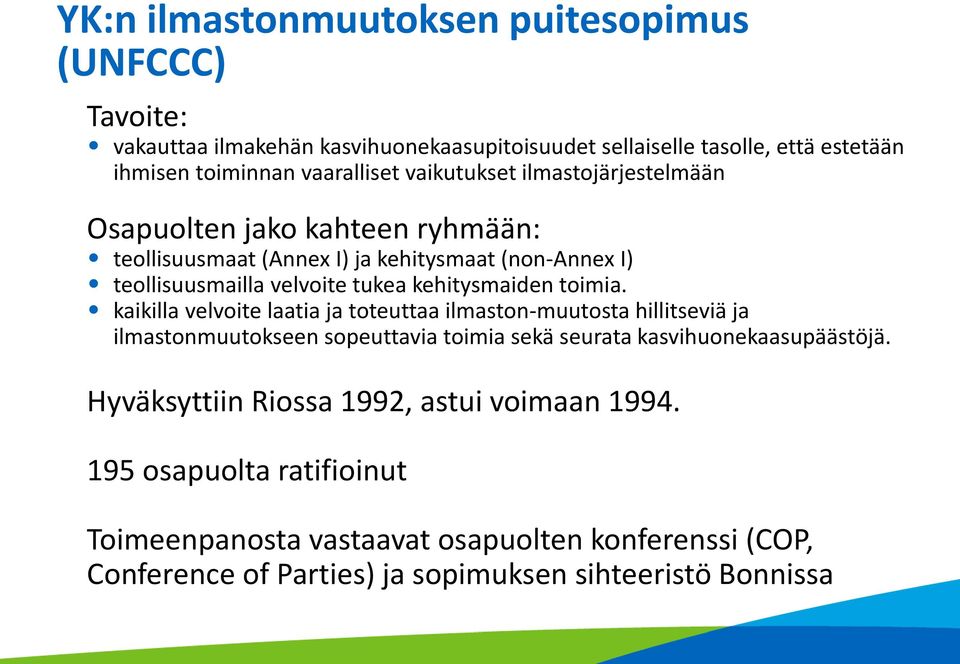 toimia. kaikilla velvoite laatia ja toteuttaa ilmaston-muutosta hillitseviä ja ilmastonmuutokseen sopeuttavia toimia sekä seurata kasvihuonekaasupäästöjä.