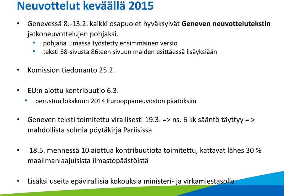 3. perustuu lokakuun 2014 Eurooppaneuvoston päätöksiin Geneven teksti toimitettu virallisesti 19.3. => ns.