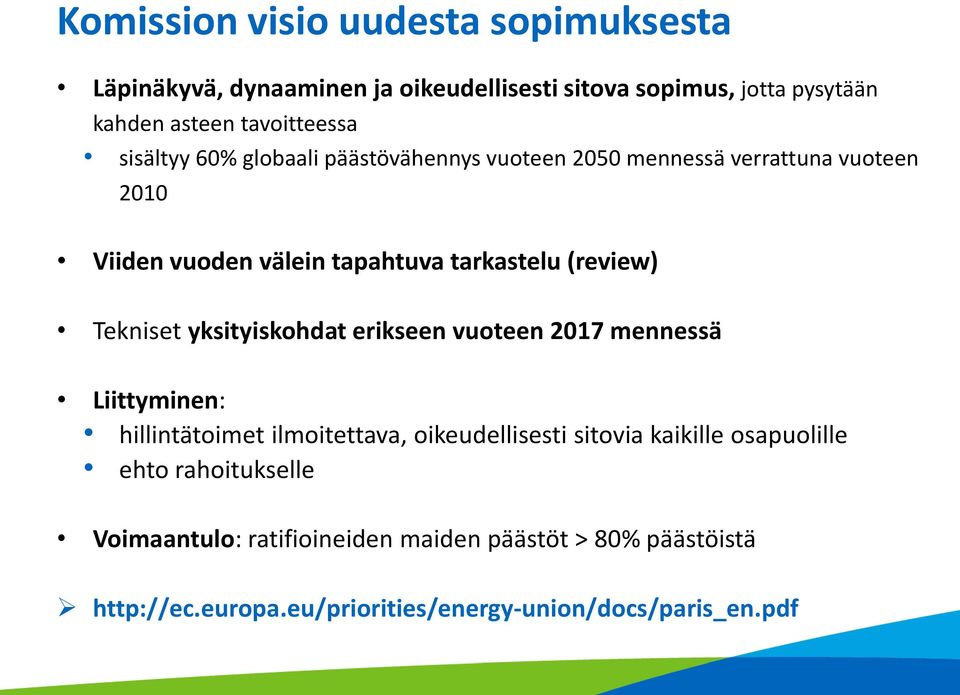 Tekniset yksityiskohdat erikseen vuoteen 2017 mennessä Liittyminen: hillintätoimet ilmoitettava, oikeudellisesti sitovia kaikille