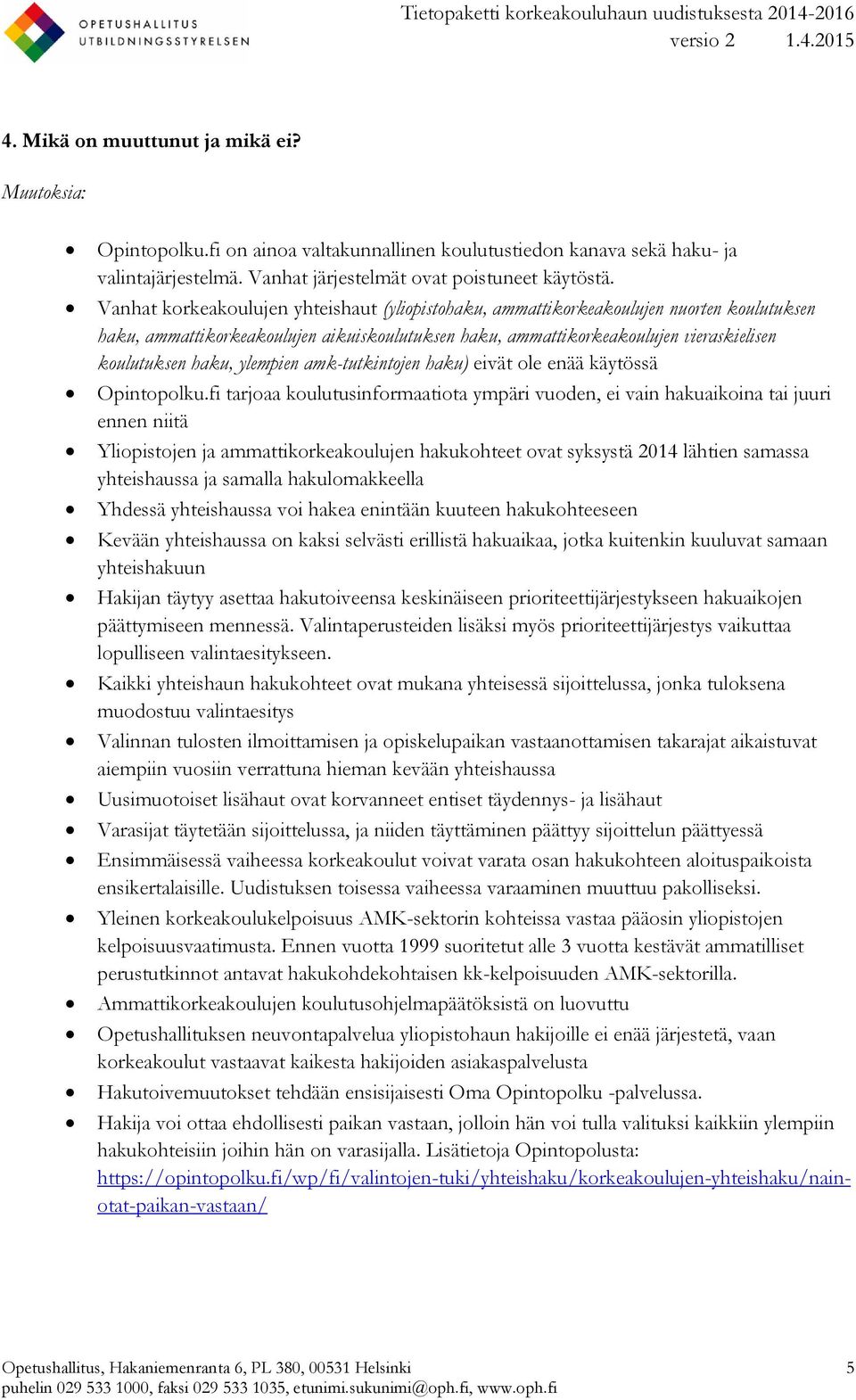 ylempien amk-tutkintojen haku) eivät ole enää käytössä Opintopolku.