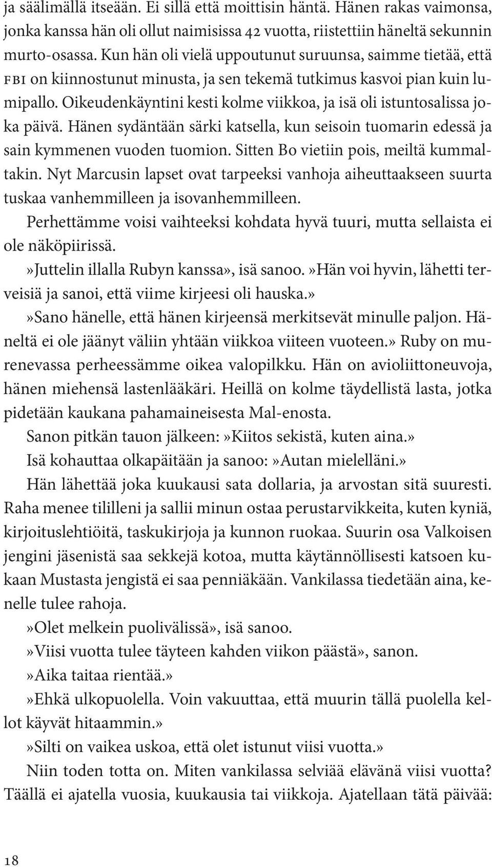 Oikeudenkäyntini kesti kolme viikkoa, ja isä oli istuntosalissa joka päivä. Hänen sydäntään särki katsella, kun seisoin tuomarin edessä ja sain kymmenen vuoden tuomion.