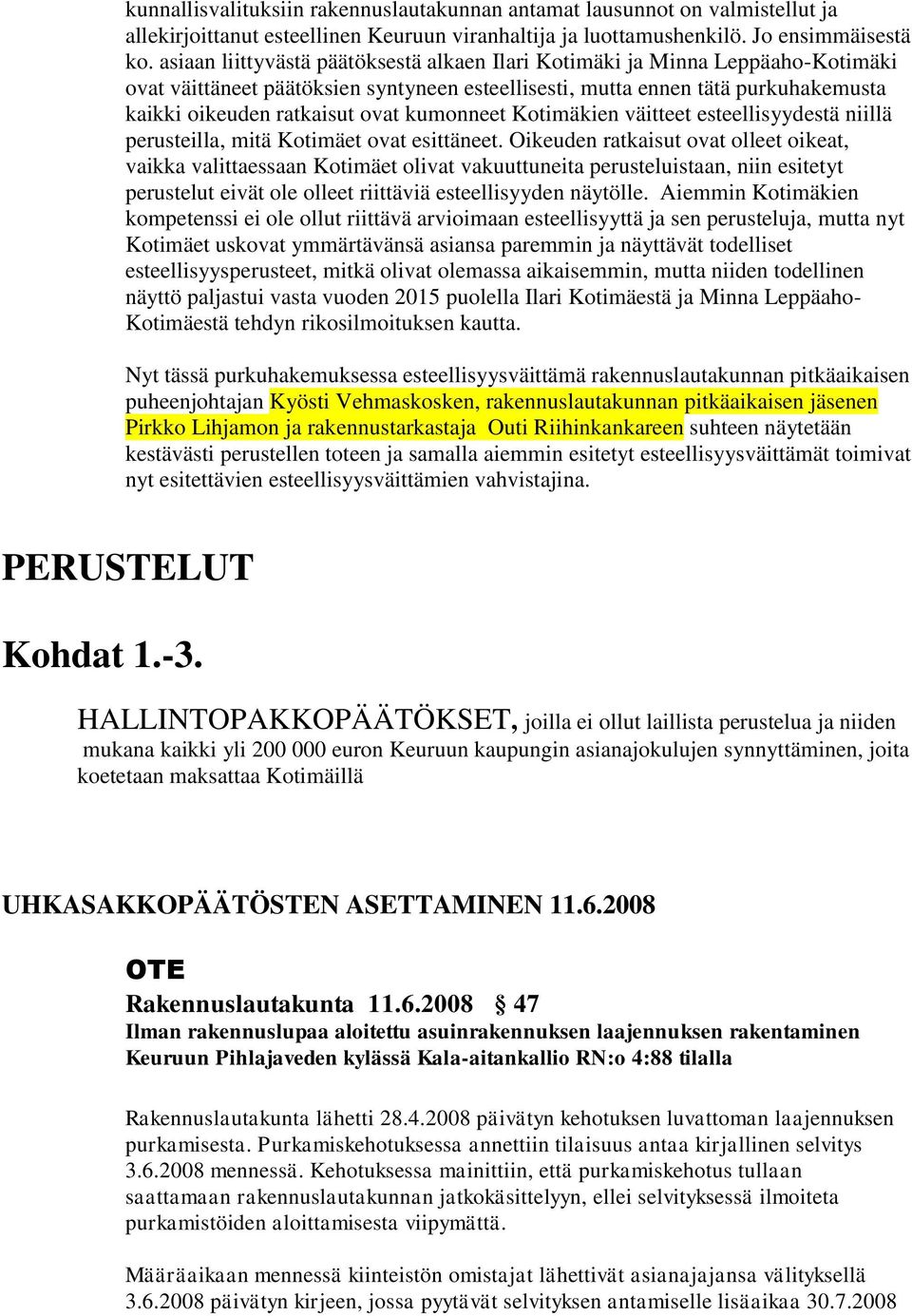 kumonneet Kotimäkien väitteet esteellisyydestä niillä perusteilla, mitä Kotimäet ovat esittäneet.