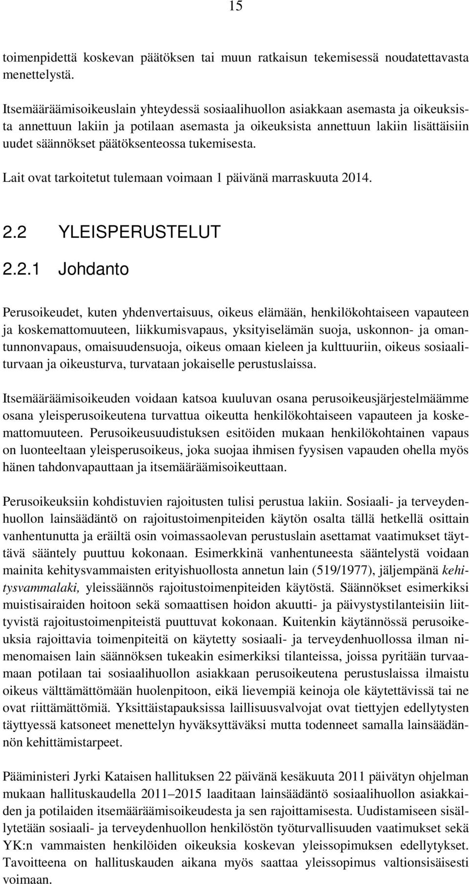 päätöksenteossa tukemisesta. Lait ovat tarkoitetut tulemaan voimaan 1 päivänä marraskuuta 20