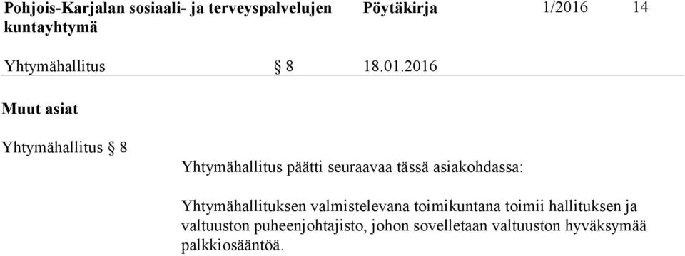 2016 Muut asiat Yhtymähallitus 8 Yhtymähallitus päätti seuraavaa tässä