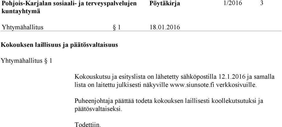 2016 Kokouksen laillisuus ja päätösvaltaisuus Yhtymähallitus 1 Kokouskutsu ja