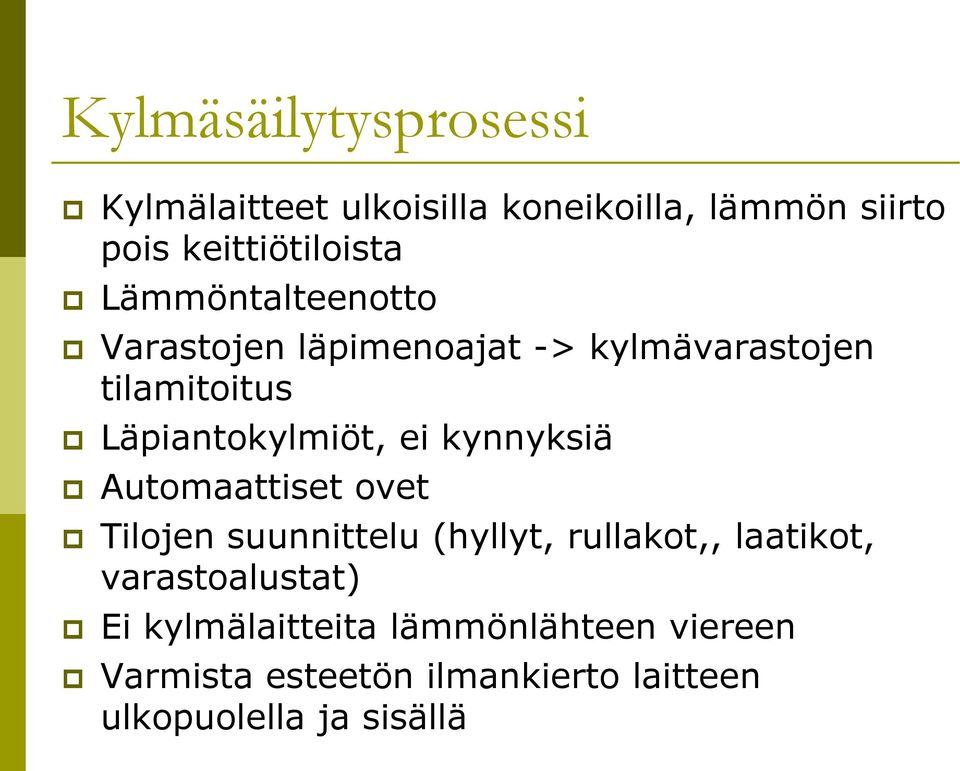 kynnyksiä Automaattiset ovet Tilojen suunnittelu (hyllyt, rullakot,, laatikot, varastoalustat)