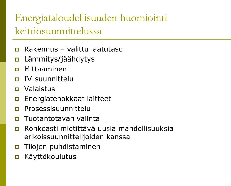 Energiatehokkaat laitteet Prosessisuunnittelu Tuotantotavan valinta Rohkeasti