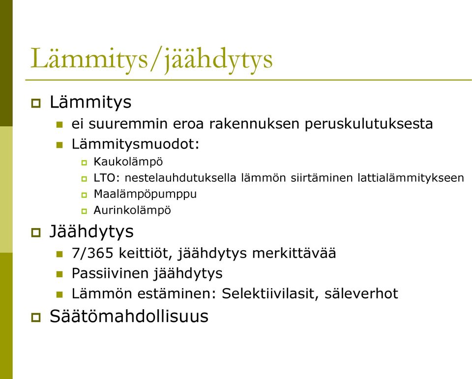 lattialämmitykseen Maalämpöpumppu Aurinkolämpö 7/365 keittiöt, jäähdytys