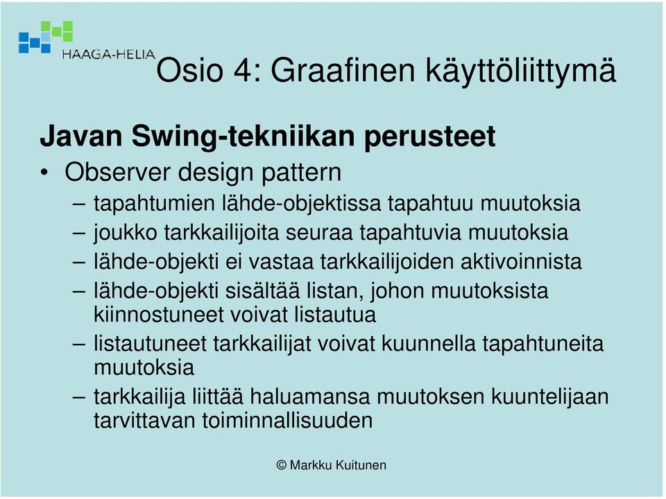 lähde-objekti sisältää listan, johon muutoksista kiinnostuneet voivat listautua listautuneet tarkkailijat